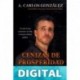 Cenizas de Prosperidad - Más allá del Desarrollo Personal: Cómo progresar en la vida y superar la adversidad. A. Carlos González