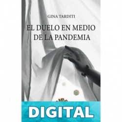 El duelo en medio de la pandemia: Una guía para elaborarlo Gina Tarditi