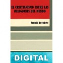 El cristianismo entre las religiones del mundo Arnold J. Toynbee