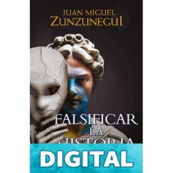 Falsificar la historia Juan Miguel Zunzunegui