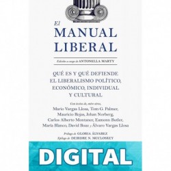 El Manual Liberal: Qué Es Y Qué Defiende El Liberalismo Político, Económico, Individual Y Cultural Antonella Marty