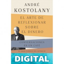 El arte de reflexionar sobre el dinero (Edición mexicana) (Empresa) André Kostolany