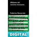 Alfabeto del racismo mexicano Federico Navarrete