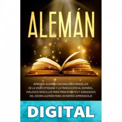 Alemán: Aprende alemán con diálogos sencillos de la vida cotidiana y la traducción al español. Diálogos sencillos para principiantes y avanzados del idioma ... para un rápido aprendizaje Marko Zech