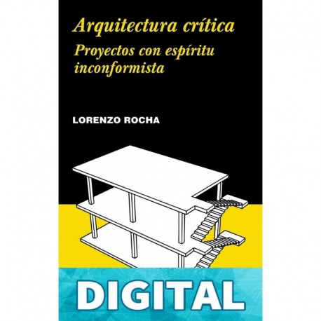 Arquitectura crítica: Proyectos con espíritu inconformista (Noema) Lorenzo Rocha
