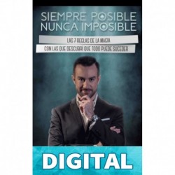 Siempre posible, nunca imposible: Las 7 reglas de la magia con las que descubrí que todo puede suceder Víctor Castañeda