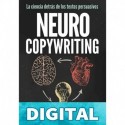 NEUROCOPYWRITING La ciencia detrás de los textos persuasivos: Aprende a escribir para persuadir y vender a la mente Rosa Morel