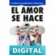 El amor se hace: Construyendo, al fin, una buena relación de pareja Carlos Cuauhtémoc Sánchez