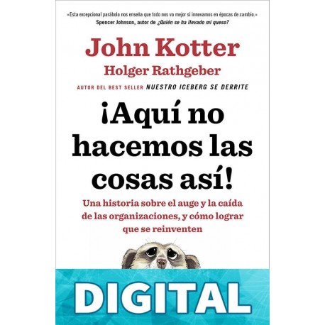 ¡Aquí no hacemos las cosas así! John Kotter & Holger Rathgeber