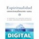 Espiritualidad emocionalmente sana: ES IMPOSIBLE tener MADUREZ ESPIRITUAL SI SOMOS INMADUROS EMOCIONALMENTE Peter Scazzero
