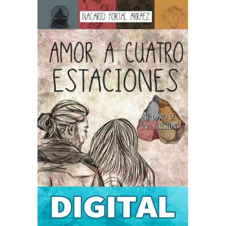 Amor a cuatro estaciones: El diario de una ilusión Nacarid Portal Arráez