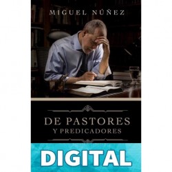 De pastores y predicadores Miguel Núñez