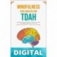 MINDFULNESS para Adultos con TDAH: Guía Completa sobre El Trastorno por Déficit de Atención con Hiperactividad | Síntomas, causas, tratamiento y Ejercicios prácticos Efrain Galeano