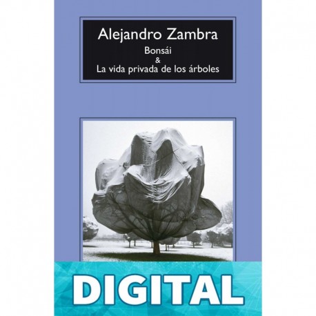 Bonsái y La vida privada de los árboles Alejandro Zambra