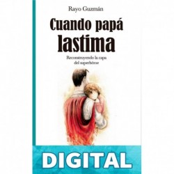 Cuando papá lastima: Reconstruyendo la capa del superhéroe Rayo Guzmán