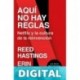 Aquí no hay reglas Reed Hastings & Erin Meyer