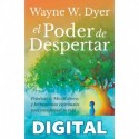 El poder del despertar: Prácticas de mindfulness y herramientas espirituales para transformar tu vida Wayne W. Dyer