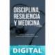 DISCIPLINA, RESILIENCIA Y MEDICINA: Hábitos, rutinas y planes para dominar la carrera del médico FEDERICO HERNANDEZ ROCHA
