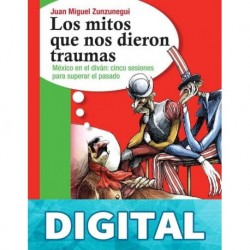 Los mitos que nos dieron traumas Juan Miguel Zunzunegui