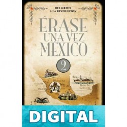 Érase una vez México - 2. Del grito a la Revolución Sandra Molina & Alejandro Rosas
