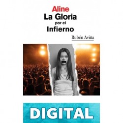 Aline, la Gloria Por el Infierno : 25 Años Después Rubén Aviña