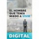 EL HOMBRE QUE TENÍA MIEDO A VIVIR (CRECIMIENTO PERSONAL): MOTIVACIÓN SUPERACIÓN MIGUEL ÁNGEL MONTERO