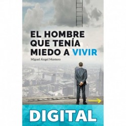 EL HOMBRE QUE TENÍA MIEDO A VIVIR (CRECIMIENTO PERSONAL): MOTIVACIÓN SUPERACIÓN MIGUEL ÁNGEL MONTERO