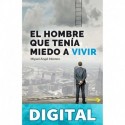 EL HOMBRE QUE TENÍA MIEDO A VIVIR (CRECIMIENTO PERSONAL): MOTIVACIÓN SUPERACIÓN MIGUEL ÁNGEL MONTERO