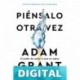 Piénsalo Otra Vez Adam Grant