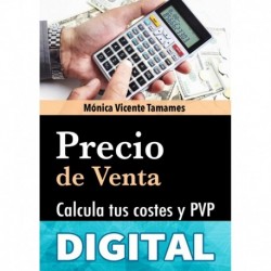 Cómo calcular los COSTOS y el PRECIO DE VENTA de tus productos: Averigua si tu negocio va a ser rentable antes de lanzarte a la aventura Mónica Vicente Tamames