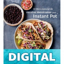 El libro esencial de recetas mexicanas para Instant Pot Deborah Schneider