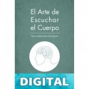 El Arte de Escuchar el Cuerpo: Descodificación Biológica (Salud y Terapia nº 2016) Ángeles Wolder Helling