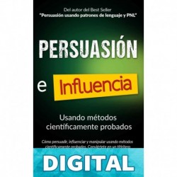 Persuasión, influencia y manipulación usando métodos científicamente probados_ Cómo persuadir, influenciar y manipular usando métodos científicamente probados ... comunicación y persuasión)_nodrm Steve Allen