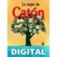Lo mejor de Catón (Crecimiento personal) Armando Fuentes Aguirre Catón