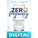 Zero Frequency - El camino mas facil hacia la paz la felicidad y la abundancia por Mabel Katz Mabel Katz