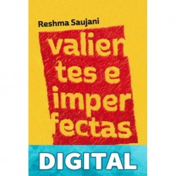 Valientes e imperfectas: Teme menos, fracasa más y vive con más audacia (Para estar bien) Reshma Saujani