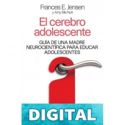 El cerebro adolescente Frances E. Jensen & Amy Ellis Nutt