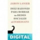 Diez razones para borrar tus redes sociales de inmediato Jaron Lanier