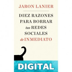 Diez razones para borrar tus redes sociales de inmediato Jaron Lanier