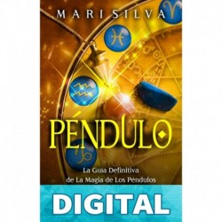 Péndulo_ La guía definitiva de la magia de los péndulos y cómo utilizarlos para la adivinación, la radiestesia, la lectura del tarot, la sanación y el ... psíquicas nº 2) Mari Silva