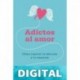 Adictos al amor (Crecimiento personal) Lisa Marie Bobby