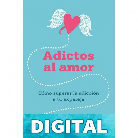 Adictos al amor (Crecimiento personal) Lisa Marie Bobby