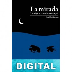 La mirada. Un viaje al corazón marroquí Adolfo Moreno