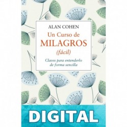Un curso de milagros (fácil) (Crecimiento personal) Alan Cohen