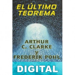 El último teorema Arthur C. Clarke & Frederik Pohl