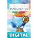 EL TÚNEL DE TUS PENSAMIENTOS: Hipnosis para encontrar tu mejor YO Bernardo García
