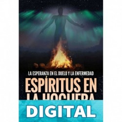 Espíritus en la hoguera : La esperanza en el duelo y la enfermedad Tessa Romero