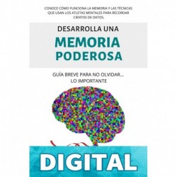 Desarrolla una memoria poderosa: Guía breve para no olvidar... lo importante Mónica Nava