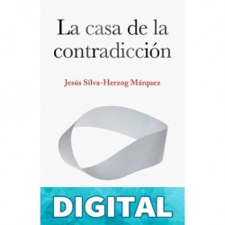 La casa de la contradicción Jesús Silva-Herzog Márquez