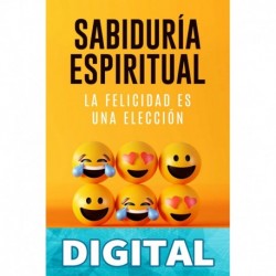 Sabiduría Espiritual: La felicidad es una elección (Desarrollo Personal y Autoayuda) Samsó, Raimon & Samsó